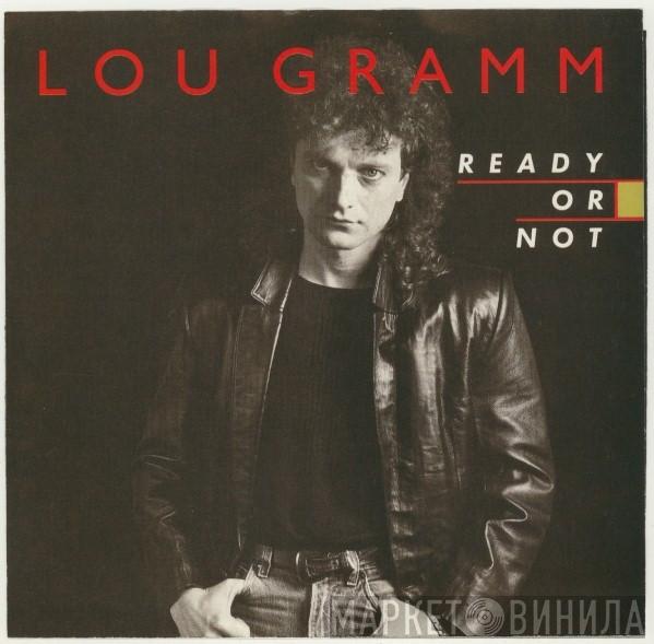  Lou Gramm  - Ready Or Not