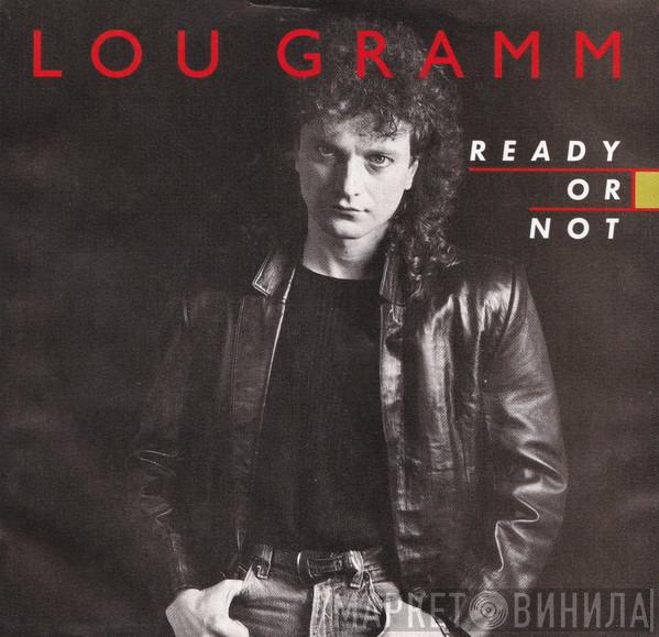  Lou Gramm  - Ready Or Not