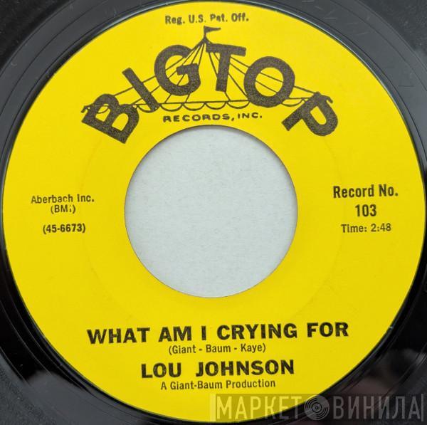 Lou Johnson - What Am I Crying For