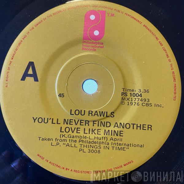  Lou Rawls  - You'll Never Find Another Love Like Mine / Let's Fall In Love All Over Again