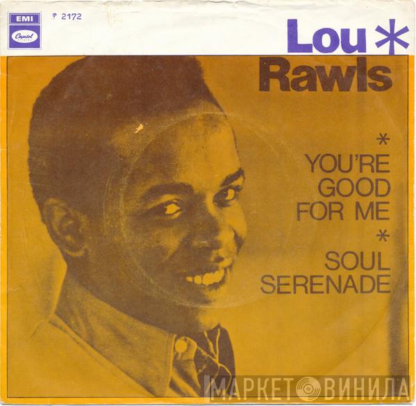  Lou Rawls  - You're Good For Me / Soul Serenade