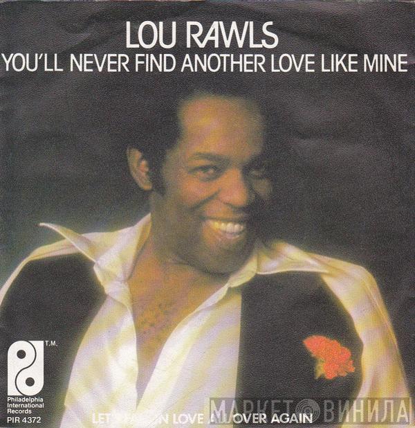  Lou Rawls  - You'll Never Find Another Love Like Mine