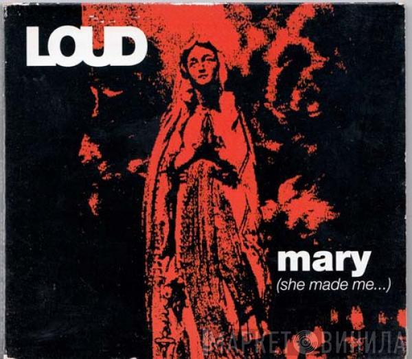 Loud  - Mary (She Made Me...)