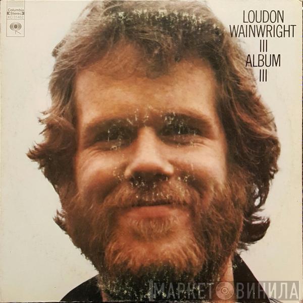  Loudon Wainwright III  - Album III
