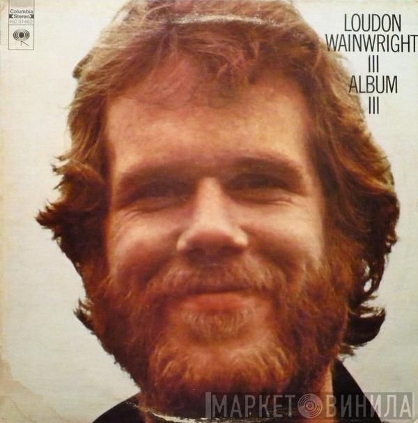  Loudon Wainwright III  - Album III
