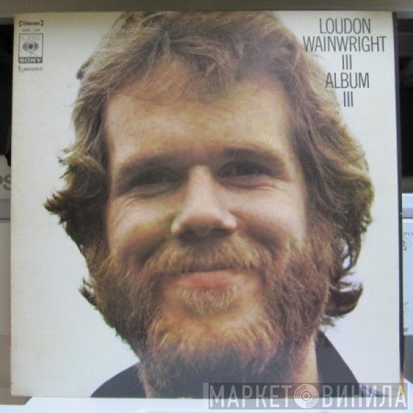  Loudon Wainwright III  - Album III