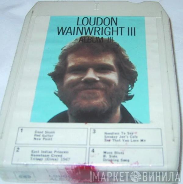  Loudon Wainwright III  - Album III