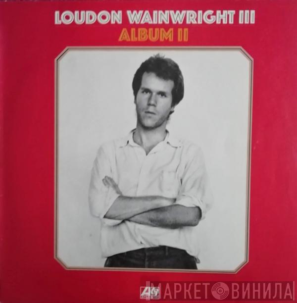 Loudon Wainwright III - Album II