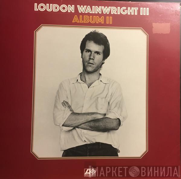 Loudon Wainwright III - Album II