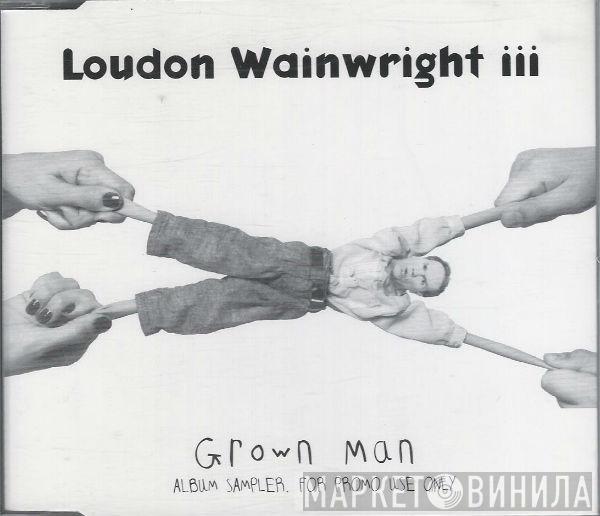 Loudon Wainwright III - Grown Man
