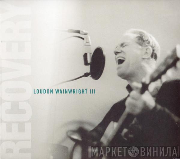 Loudon Wainwright III - Recovery