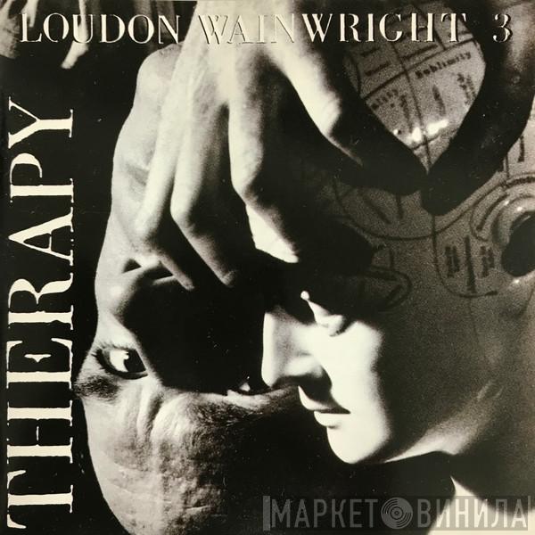 Loudon Wainwright III - Therapy