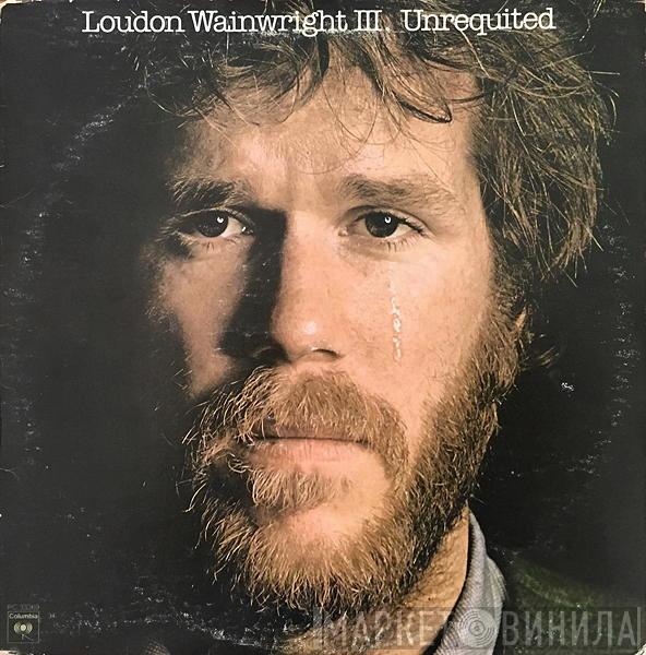  Loudon Wainwright III  - Unrequited