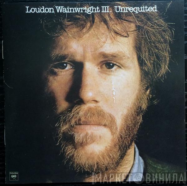  Loudon Wainwright III  - Unrequited