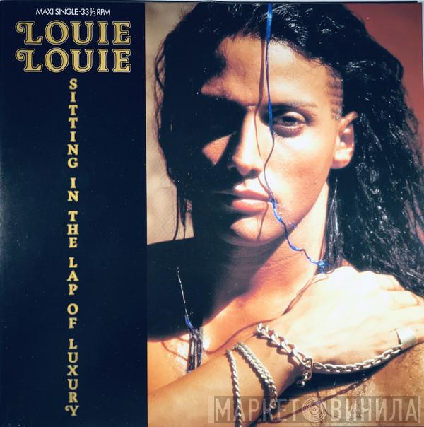 Louie Louie  - Sittin' In The Lap Of Luxury