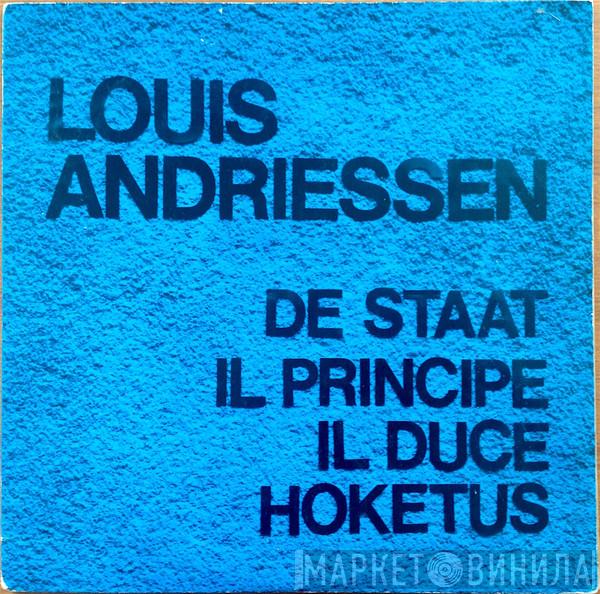 Louis Andriessen - De Staat / Il Principe / Il Duce / Hoketus