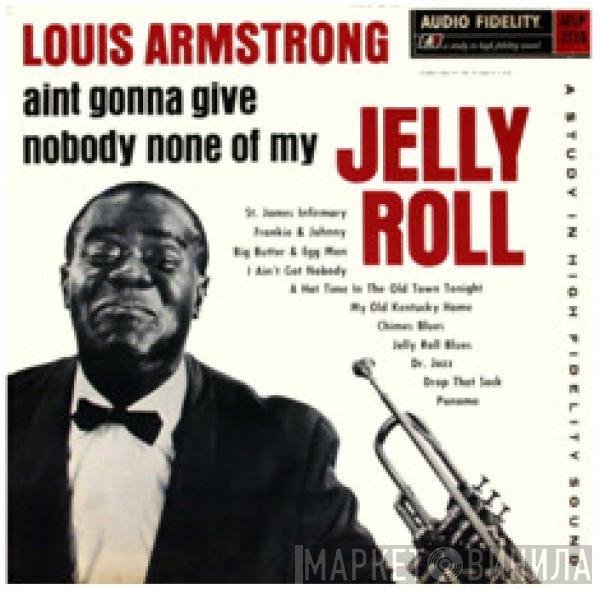  Louis Armstrong  - Ain't Gonna Give Nobody None Of My Jelly Roll