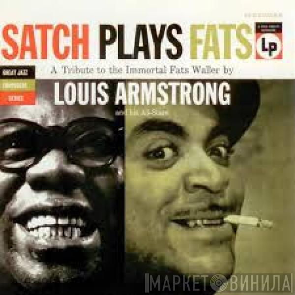  Louis Armstrong And His All-Stars  - Satch Plays Fats: A Tribute To The Immortal Fats Waller By Louis Armstrong And His All-Stars