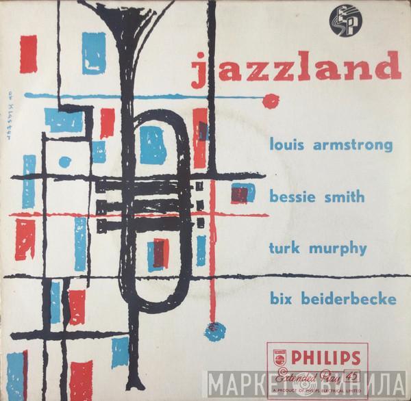 Louis Armstrong, Bessie Smith, Turk Murphy, Bix Beiderbecke - Jazzland