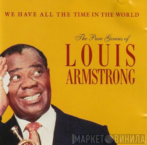 Louis Armstrong - The Pure Genius Of Louis Armstrong: We Have All The Time In The World