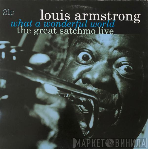 Louis Armstrong - What A Wonderful World: The Great Satchmo Live