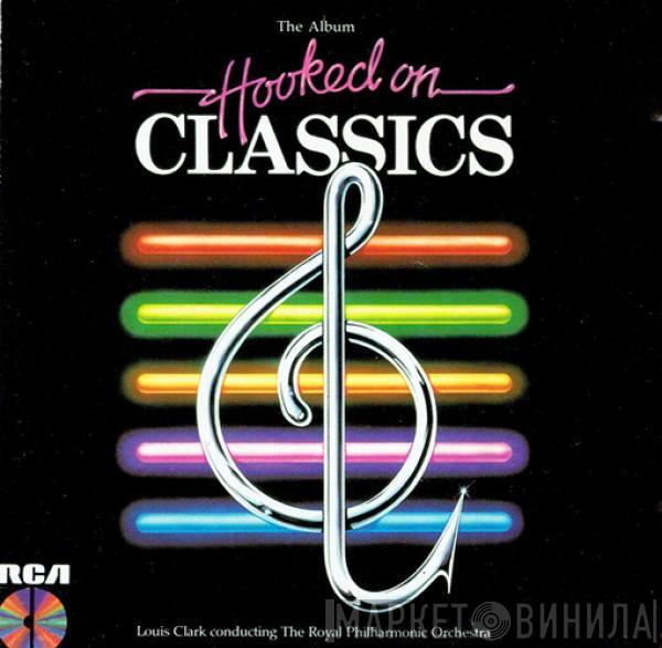 , Louis Clark , The Royal Philharmonic Orchestra  Barry Griffiths  - Hooked On Classics
