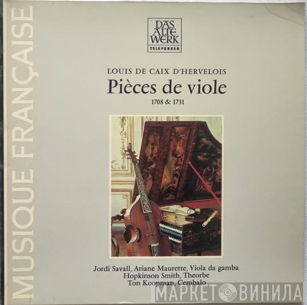 Louis De Caix D'Hervelois, Jordi Savall, Ariane Maurette, Hopkinson Smith, Ton Koopman - Pièces De Viole 1708 & 1731