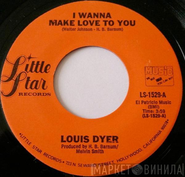 Louis Dyer  - I Wanna Make Love To You / Lonely Drifter