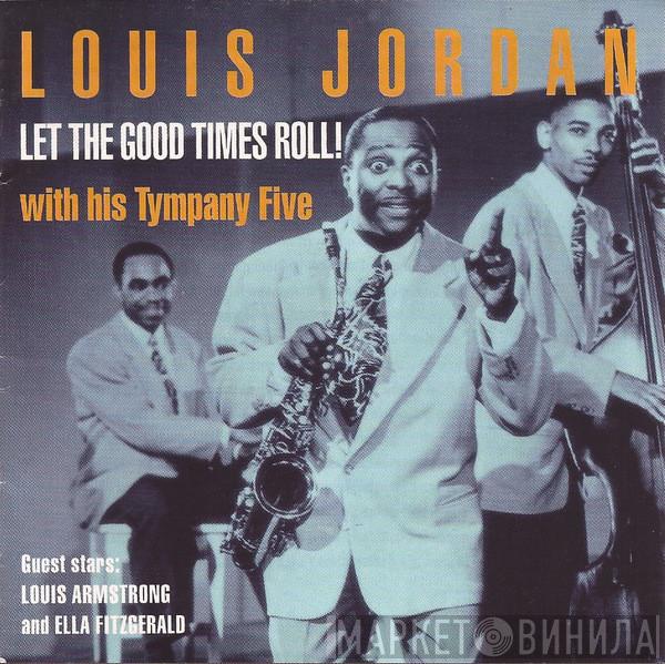 Louis Jordan And His Tympany Five - Let The Good Times Roll!