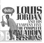 Louis Jordan And His Tympany Five - The Complete Aladdin Sessions