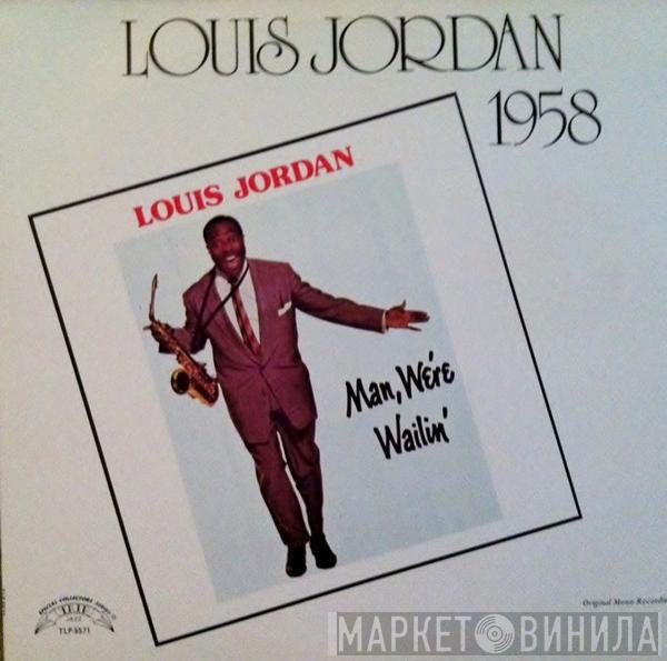 Louis Jordan - Man, We're Wailin'