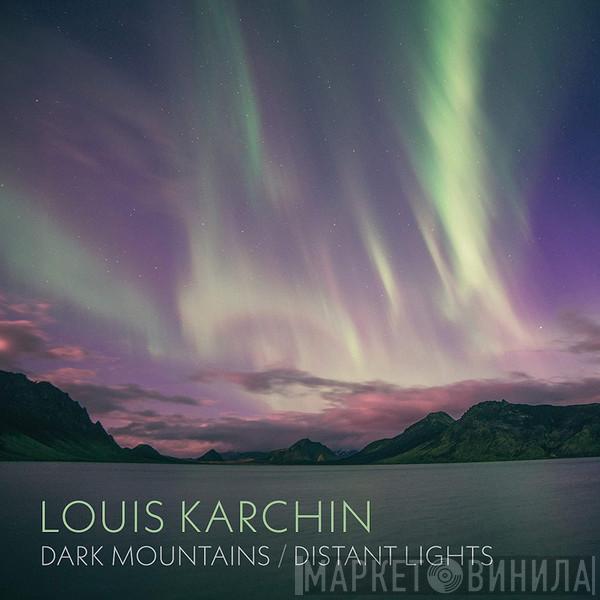 Louis Karchin - Dark Mountains / Distant Lights