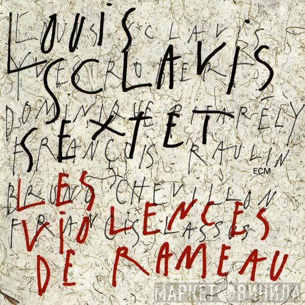 Louis Sclavis Sextet - Les Violences De Rameau