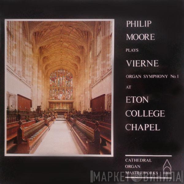 Louis Vierne, Philip Moore - Plays Vierne Organ Symphony No. 1 At Eton College Chapel