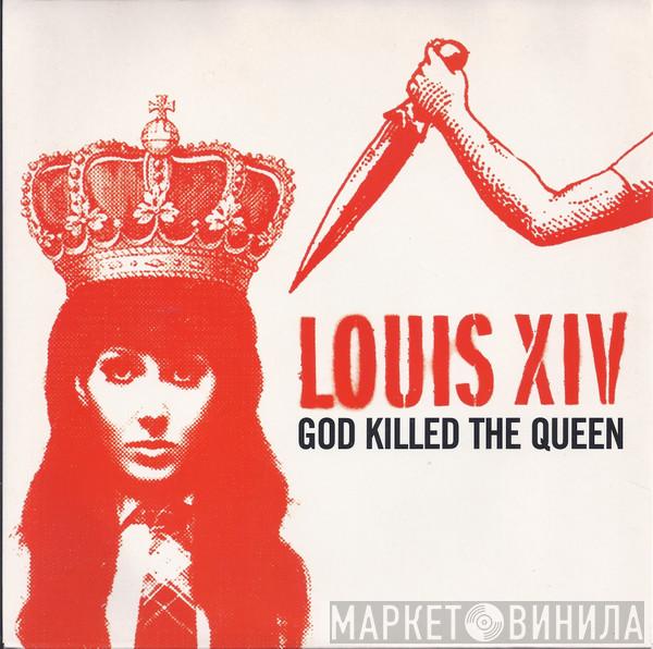 Louis XIV - God Killed The Queen