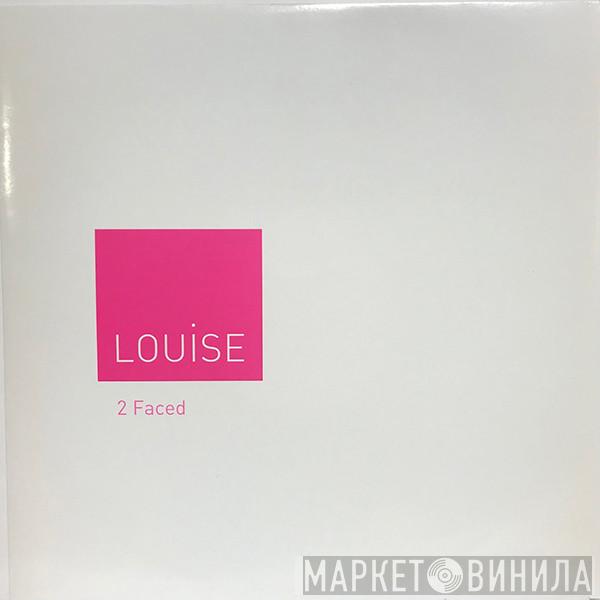  Louise  - 2 Faced