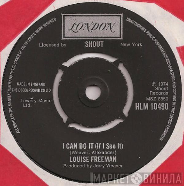 Louise Freeman - I Can Do It (If I See It) / How Could You Run Away