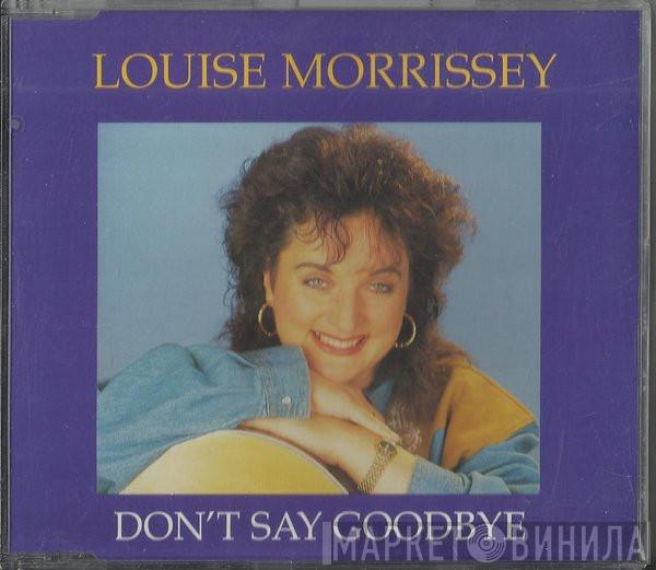 Louise Morrissey - Don't Say Goodbye
