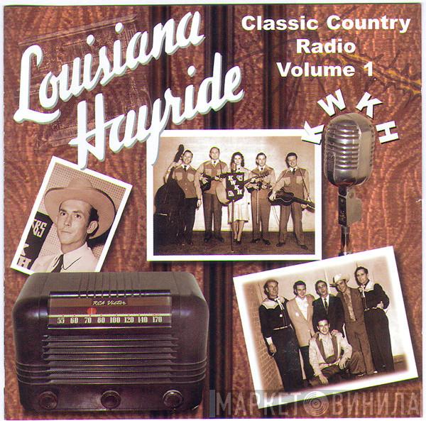  - Louisiana Hayride (Classic Country Radio Volume 1)