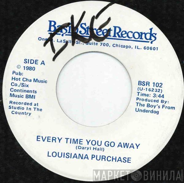 Louisiana Purchase - Every Time You Go Away