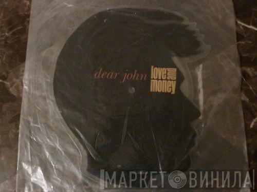  Love And Money  - Dear John
