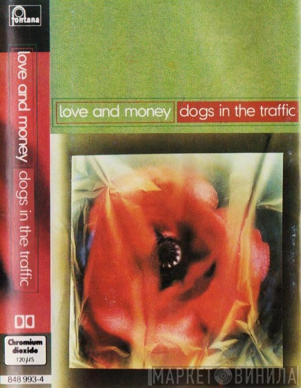  Love And Money  - Dogs In The Traffic