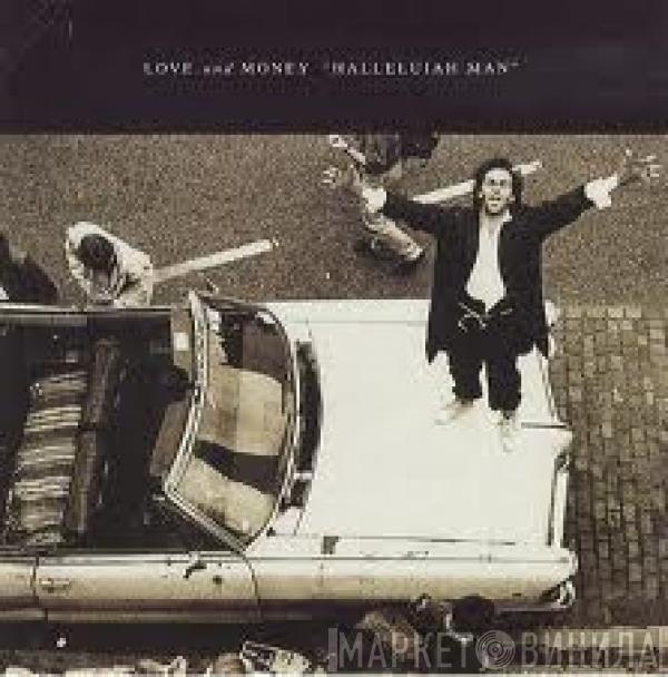  Love And Money  - Hallelujah Man