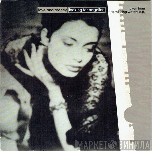 Love And Money - Looking For Angeline