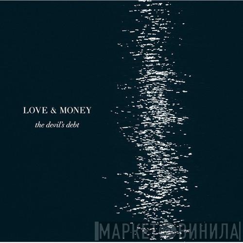  Love And Money  - The Devil's Debt