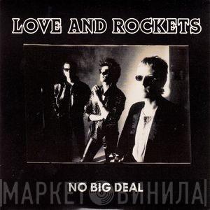  Love And Rockets  - No Big Deal