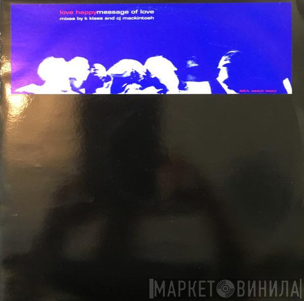  Love Happy  - Message Of Love (Mixes By K Klass & CJ Mackintosh)