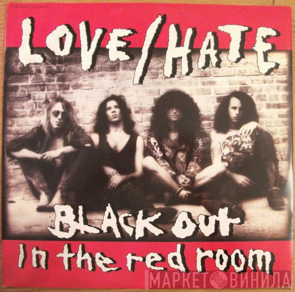 Love/Hate - Black Out In The Red Room
