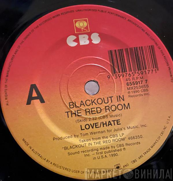  Love/Hate  - Black Out In The Red Room