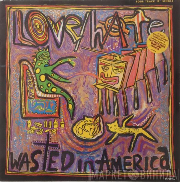 Love/Hate - Wasted In America